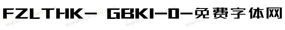 FZLTHK- GBK1-0字体转换